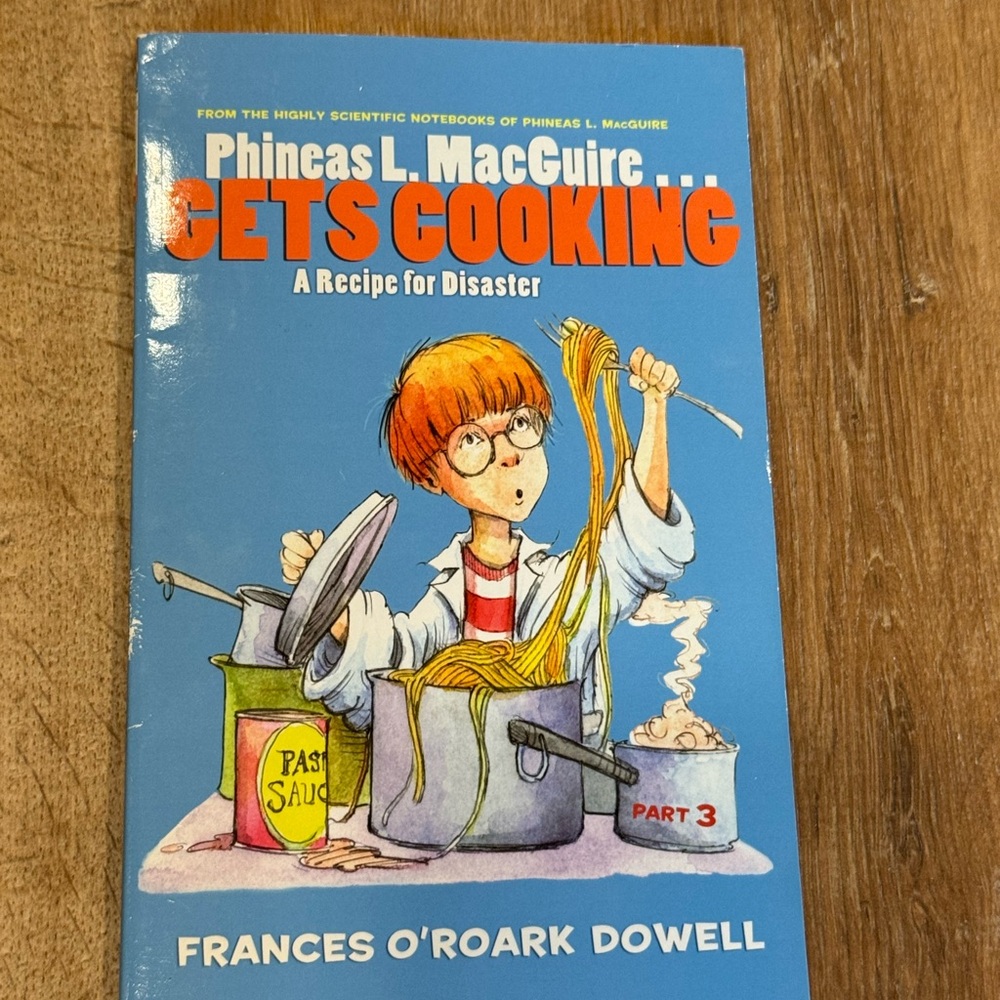 Phineas L MacGuire…Gets Cooking: A Recipe for Disaster by Frances O’Roark Dowell